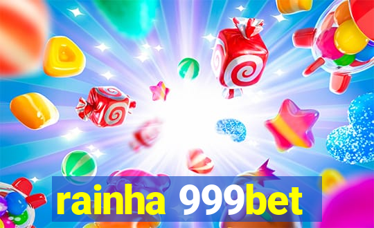 rainha 999bet